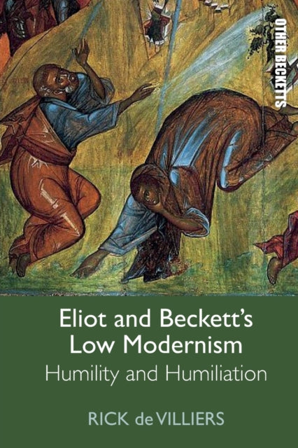 Book cover of: Eliot and Beckett's Low Modernism. By: Rick de Villiers