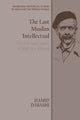 Book cover of: Last Muslim Intellectual. By: Hamid Dabashi