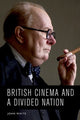 Book cover of: British Cinema and a Divided Nation. By: John White