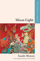 Book cover of: Alison Light   Inside History. By: Alison Light