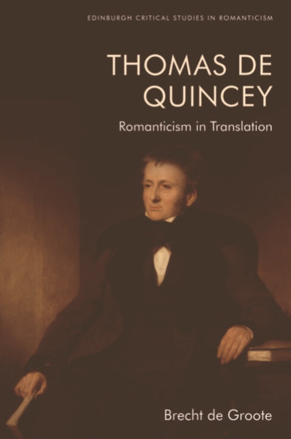 Book cover of: Thomas De Quincey, Dark Interpreter. By: Brecht de Groote