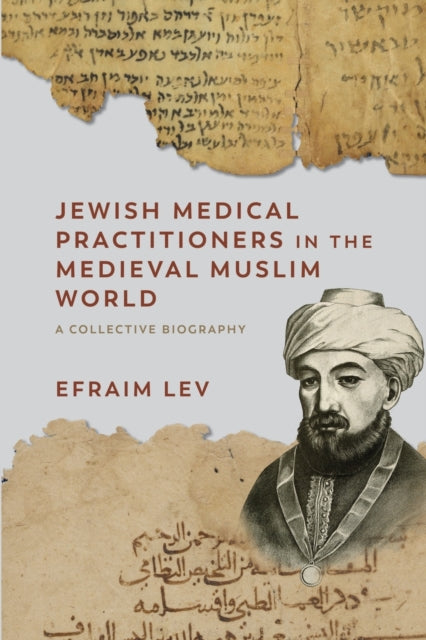 Book cover of: Jewish Medical Practitioners in the Medieval Muslim World. By: Efraim Lev
