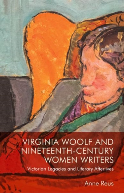 Book cover of: Virginia Woolf and Nineteenth-Century Women Writers. By: Anne Reus