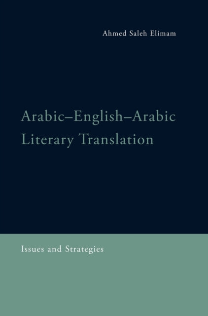 Book cover of: Arabic-English-Arabic Literary Translation. By: Ahmed Saleh Elimam