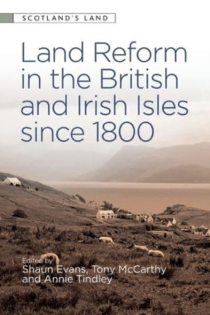 Book cover of: Land Reform in the British and Irish Isles Since 1800. By: Shaun Evans
