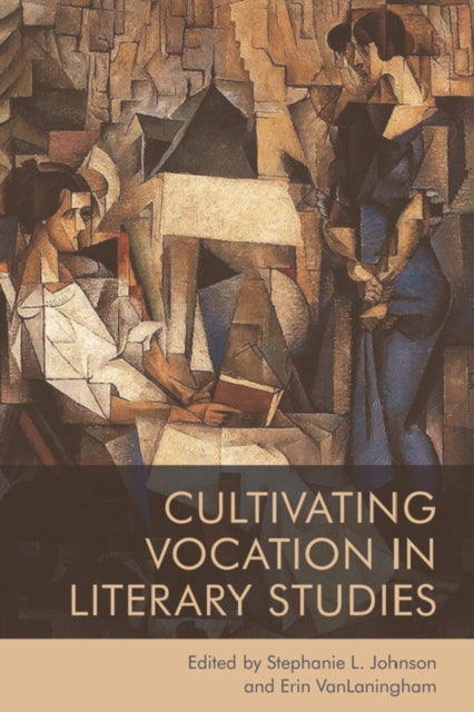 Book cover of: Cultivating Vocation in Literary Studies. By: Stephanie Johnson