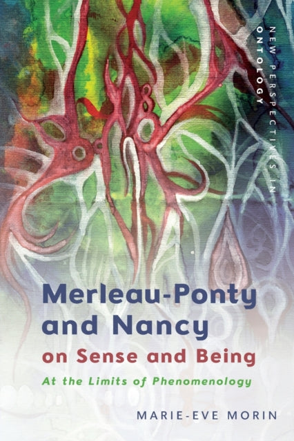 Book cover of: Merleau-Ponty and Nancy on Sense and Being. By: Marie-Eve Morin