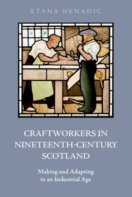Book cover of: Craftworkers in Nineteenth Century Scotland. By: Stana Nenadic
