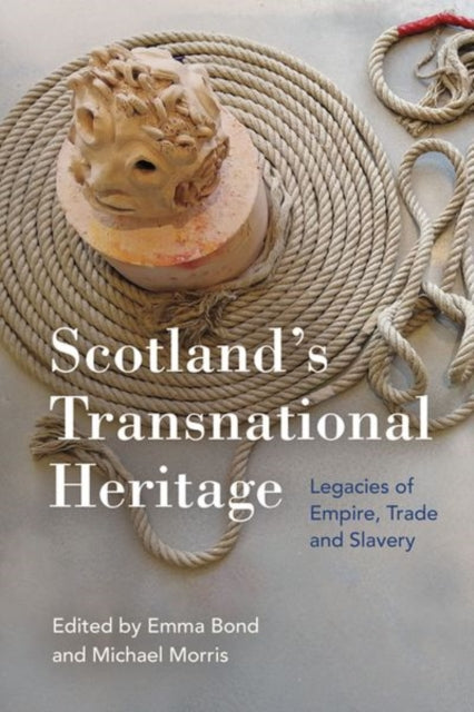 Book cover of: Scotland'S Transnational Heritage. By: Emma Bond
