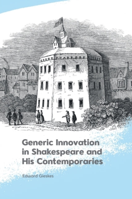Book cover of: Generic Innovation in Shakespeare and His Contemporaries. By: Edward Gieskes