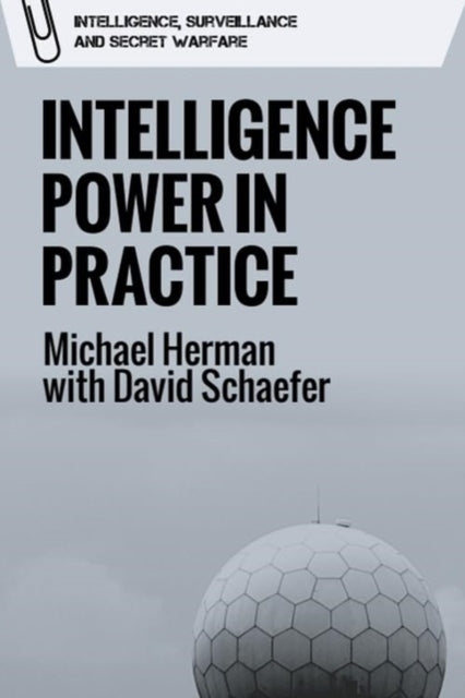 Book cover of: Intelligence Power in Practice. By: Michael Herman