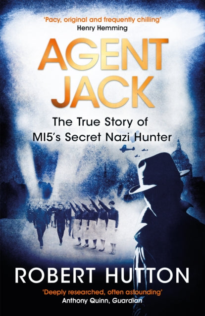 Book cover of: Agent Jack: The True Story of MI5's Secret Nazi Hunter. By: Robert Hutton