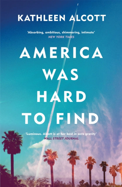 Book cover of: America Was Hard to Find. By: Kathleen Alcott