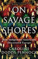 Book cover of: On Savage Shores. By: Caroline Dodds Pennock