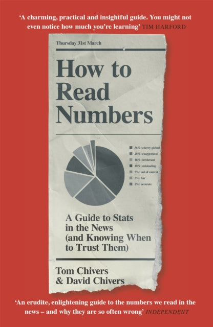 How to Read Numbers, A Guide to Statistics in the News (and Knowing When to Trust Them) 9781474619974 Tom Chivers
