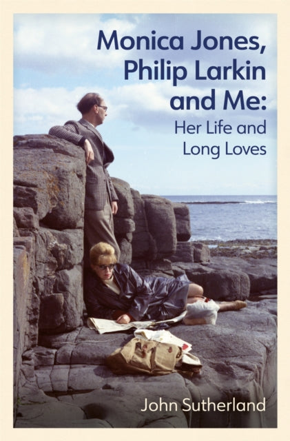 Book cover of: Monica Jones, Philip Larkin and Me. By: Sutherland, John