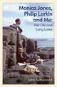 Book cover of: Monica Jones, Philip Larkin and Me. By: Sutherland, John