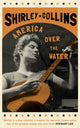 Book cover of: America Over the Water. By: Shirley Collins