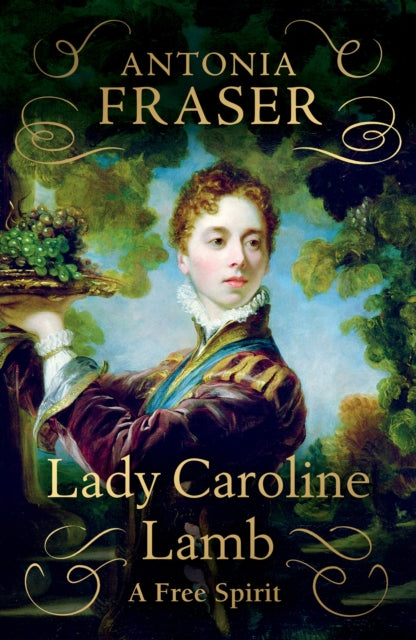 Lady Caroline Lamb, A Free Spirit 9781474624824 Antonia Fraser