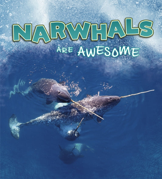 Book cover of: Narwhals Are Awesome
