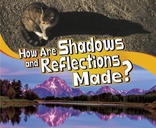 Book cover of: How Are Shadows and Reflections Made?