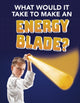Book cover of: What Would It Take to Make an Energy Blade?. By: Roberta Baxter