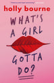 What's a Girl Gotta Do? 9781474915021 Holly Bourne
