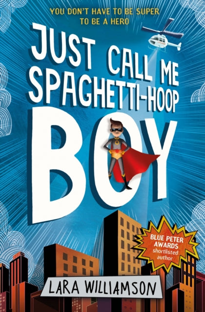 Book cover of: Just Call Me Spaghetti-Hoop Boy. By: Lara Williamson