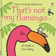 That's not my flamingo. 9781474950473 Fiona Watt