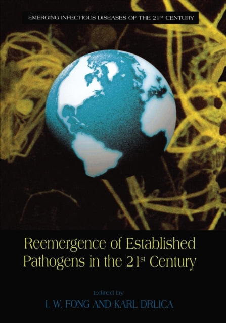 Book cover of: Reemergence of Established Pathogens in the 21st Century. By: I. W. Fong