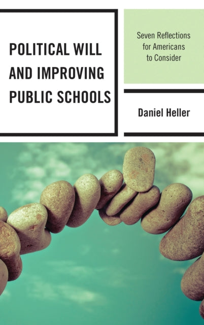 Book cover of: Political Will and Improving Public Schools. By: Daniel Heller