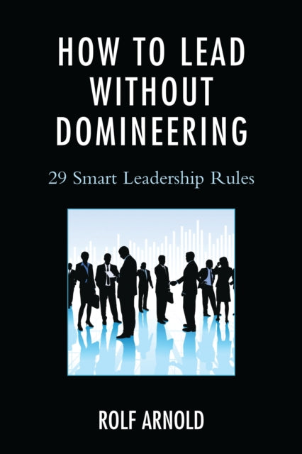Book cover of: How to Lead without Domineering