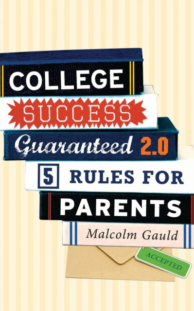 Book cover of: College Success Guaranteed 2.0. By: Malcolm Gauld