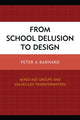 Book cover of: From School Delusion to Design. By: Peter A. Barnard