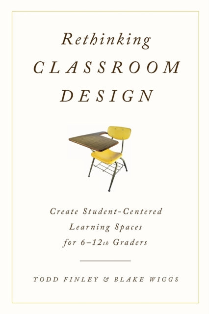 Book cover of: Rethinking Classroom Design. By: Todd Finley