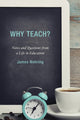 Book cover of: Why Teach?. By: James Nehring
