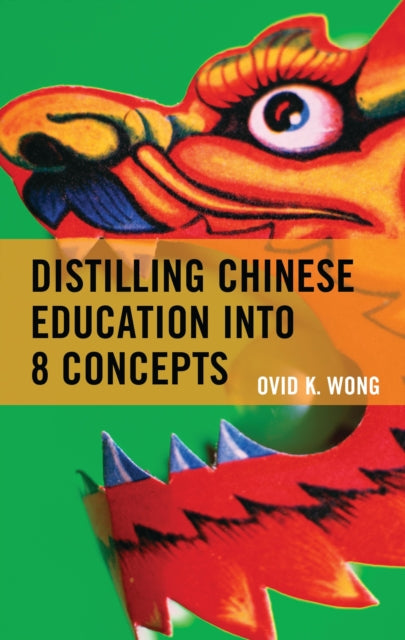 Book cover of: Distilling Chinese Education into 8 Concepts. By: Ovid K. Wong