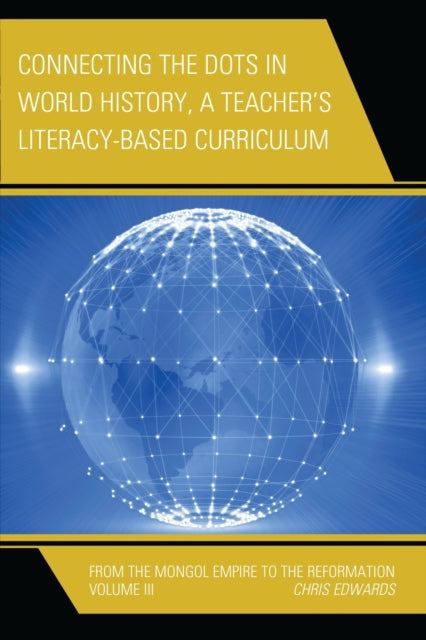 Book cover of: Connecting the Dots in World History, A Teacher's Literacy Based Curriculum. By: Edwards, Chris