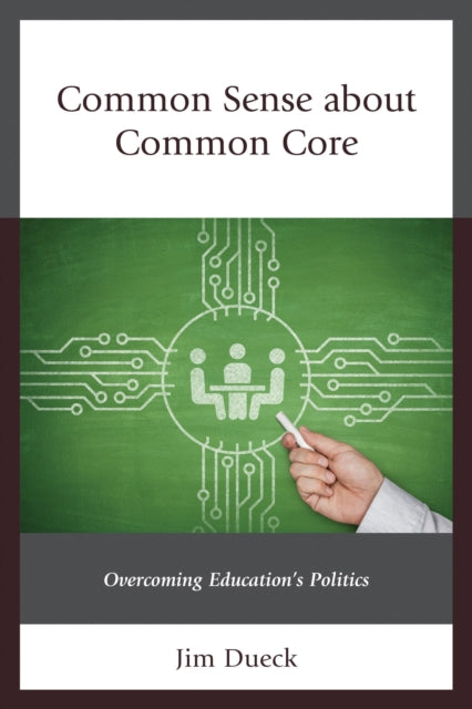 Book cover of: Common Sense about Common Core. By: Jim Dueck