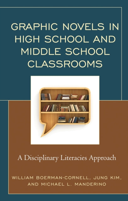 Book cover of: Graphic Novels in High School and Middle School Classrooms. By: William Boerman-Cornell