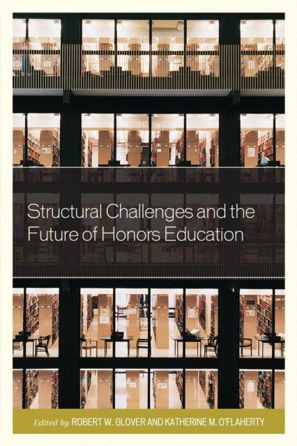 Book cover of: Structural Challenges and the Future of Honors Education. By: Katherine O'Flaherty