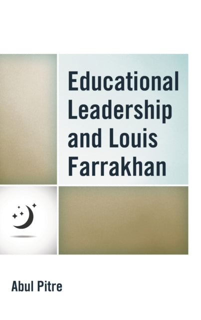 Book cover of: Educational Leadership and Louis Farrakhan. By: Abul Pitre