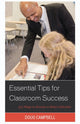 Book cover of: Essential Tips for Classroom Success. By: Doug Campbell