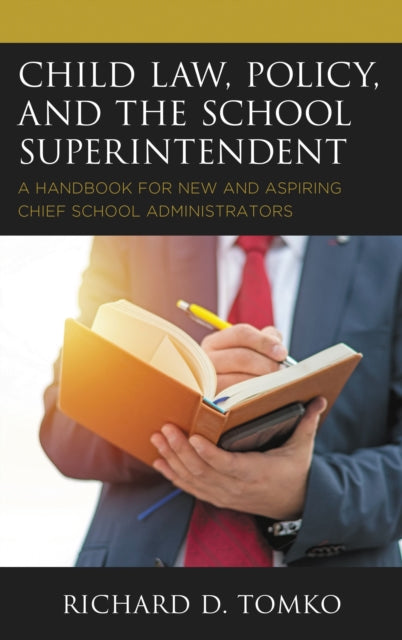 Book cover of: Child Law, Policy, and the School Superintendent. By: Richard D. Tomko