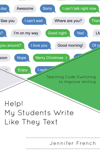 Book cover of: Help! My Students Write Like They Text. By: Jennifer French