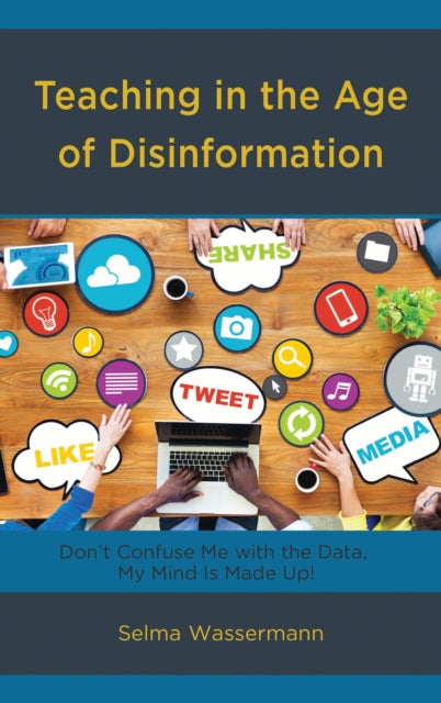 Book cover of: Teaching in the Age of Disinformation. By: Selma Wassermann