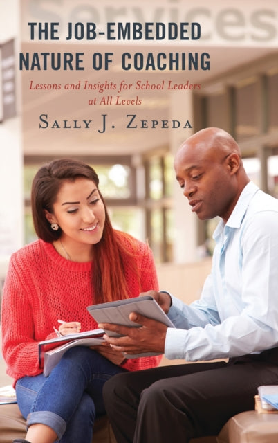 Book cover of: Job-Embedded Nature of Coaching. By: Sally J. Zepeda
