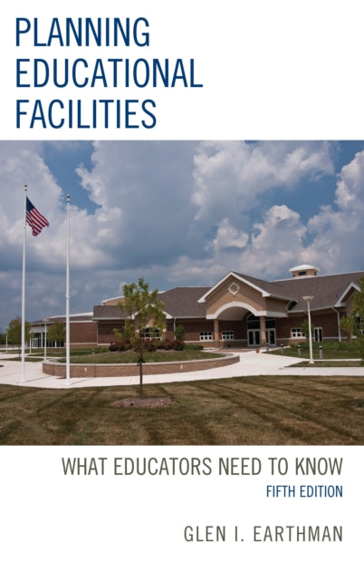 Book cover of: Planning Educational Facilities. By: Glen I. Earthman