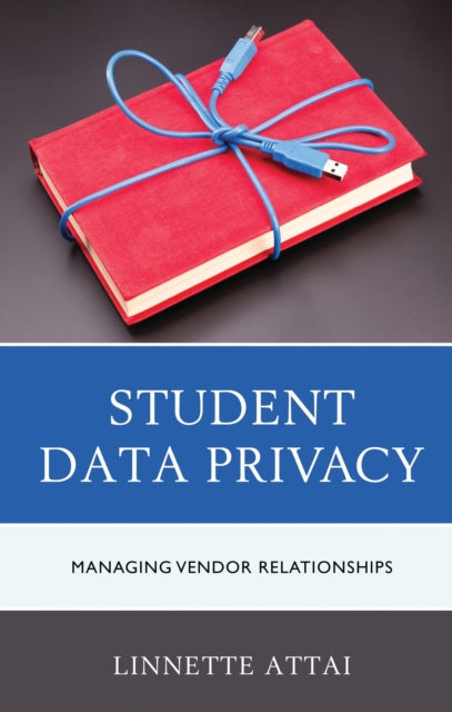 Book cover of: Student Data Privacy. By: Linnette ATTAI