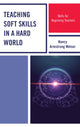 Book cover of: Teaching Soft Skills in a Hard World. By: Nancy Armstrong Melser
